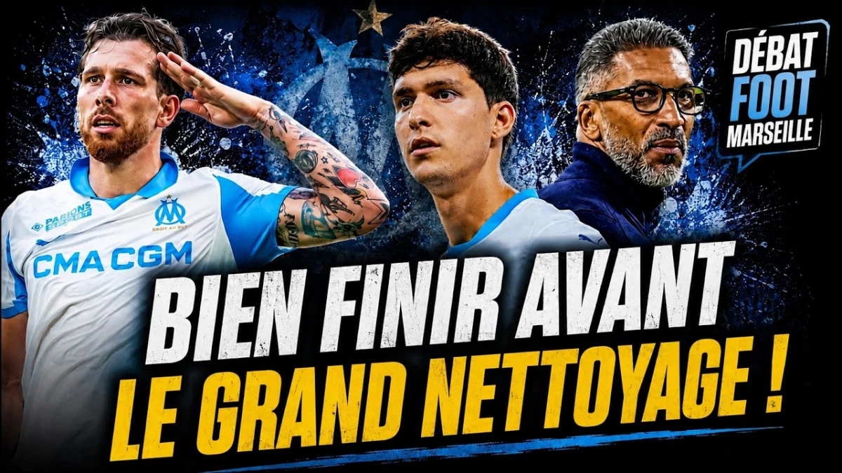 💥 OM : BIEN FINIR avant le GRAND NETTOYAGE !