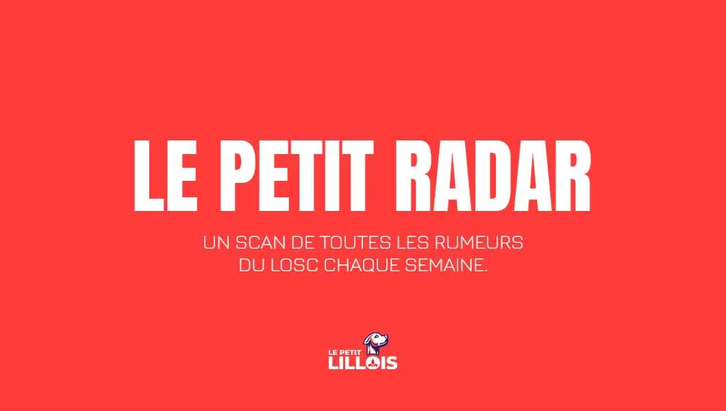 Mercato LOSC : Le dixième épisode du Petit Radar est disponible