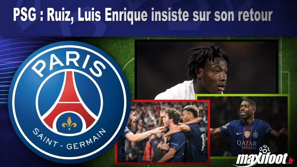 PSG : Ruiz, Luis Enrique insiste sur son retour