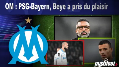 OM : PSG-Bayern, Beye a pris du plaisir