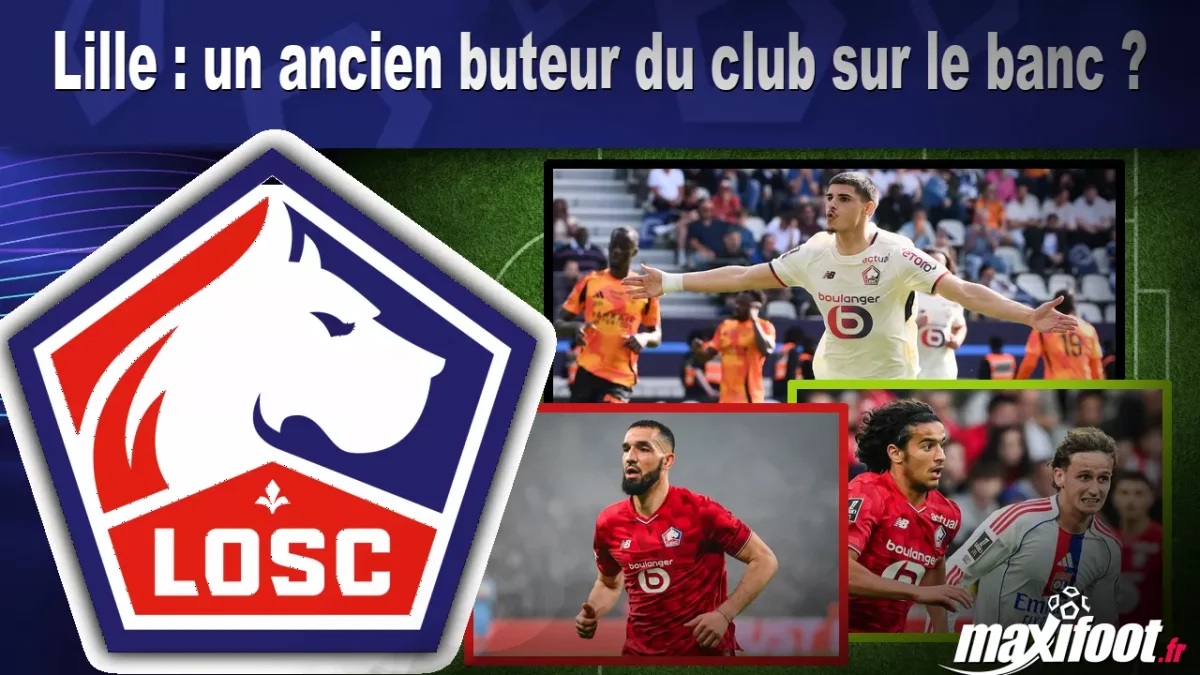 Mercato Lille : un ancien buteur du club sur le banc ?