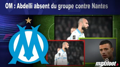 OM : Abdelli absent du groupe contre Nantes