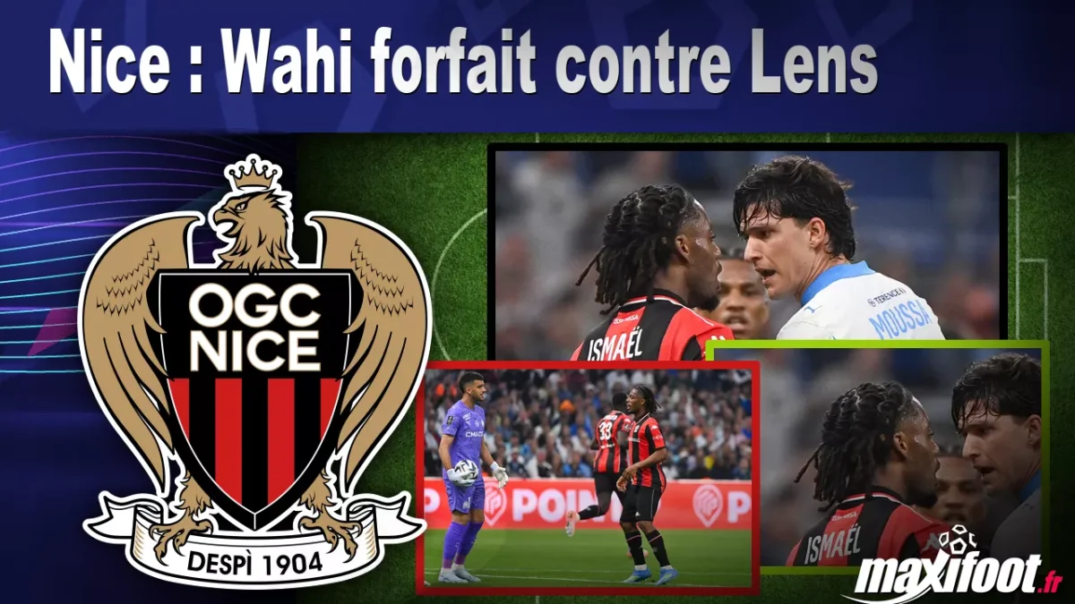 Nice : Wahi forfait contre Lens