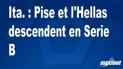 Ita. : Pise descend en Serie B