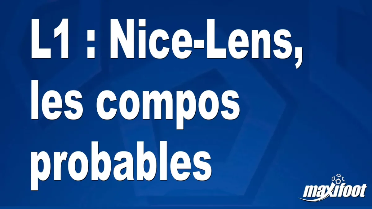 L1 : Nice-Lens, les titulaires probables