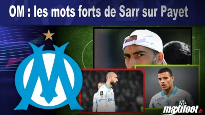 OM : les mots forts de Sarr sur Payet