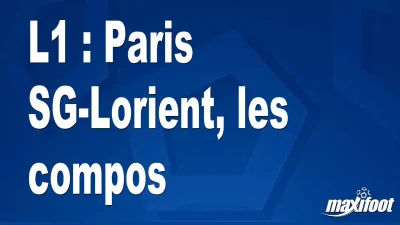 L1 : Paris SG-Lorient, les titulaires