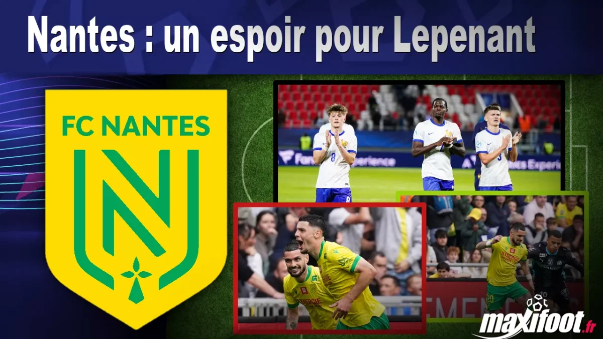 Nantes : un espoir pour Lepenant