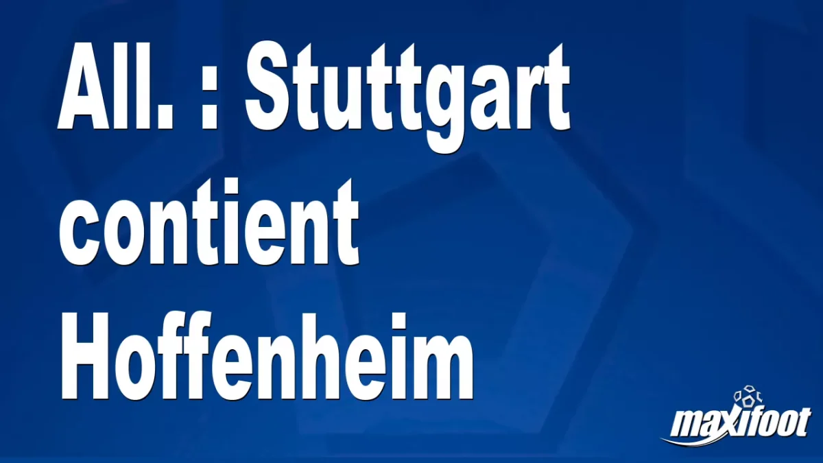 All. : Stuttgart contient Hoffenheim