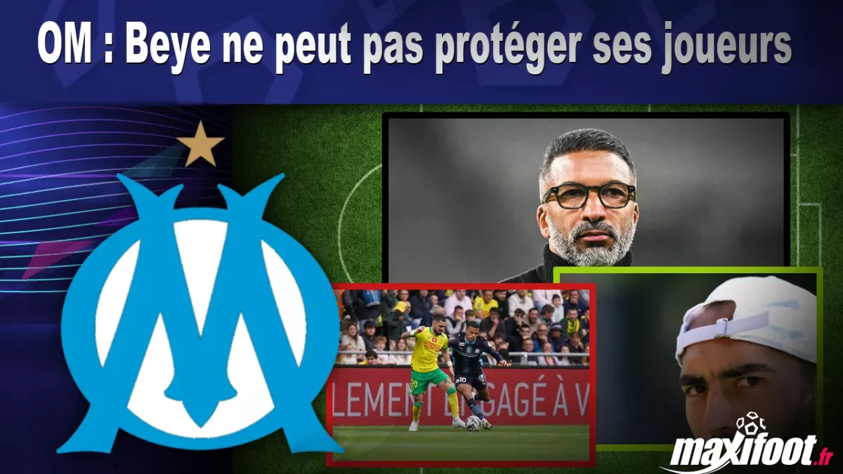 OM : Beye ne peut pas protéger ses joueurs
