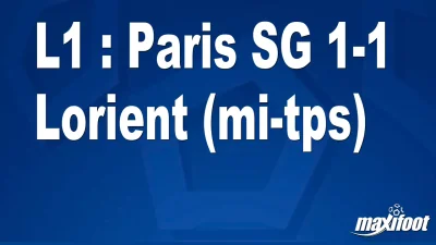 L1 : Paris SG 1-1 Lorient (mi-tps)