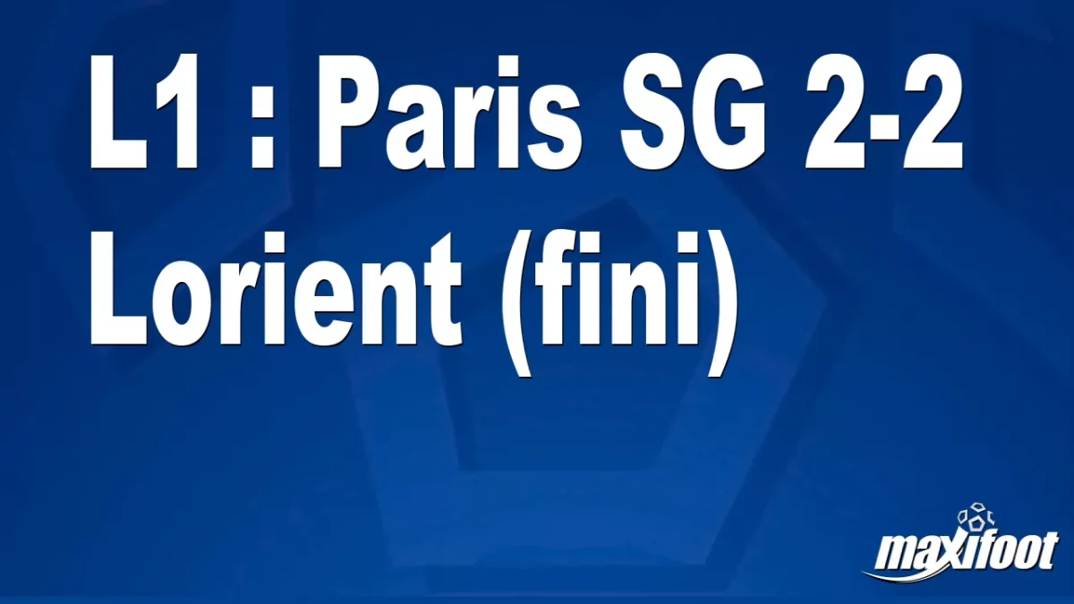 L1 : Paris SG 2-2 Lorient (fini)