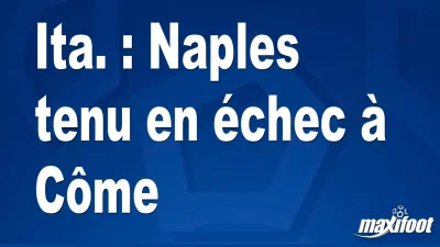 Ita. : Naples tenu en échec à Côme