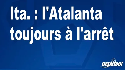 Ita. : l'Atalanta toujours à l'arrêt