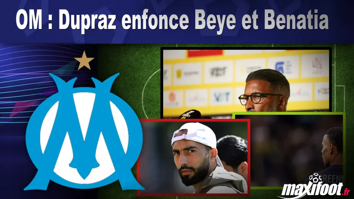 OM : Dupraz enfonce Beye et Benatia