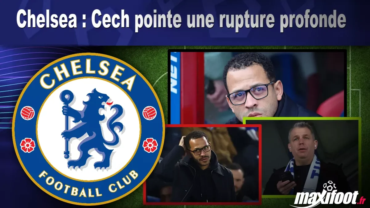 Chelsea : Cech pointe une rupture profonde