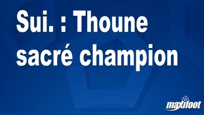 Sui. : Thoune sacré champion