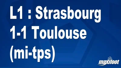 L1 : Strasbourg 1-1 Toulouse (mi-tps)