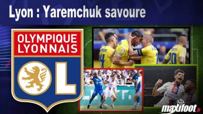 Lyon : Yaremchuk savoure
