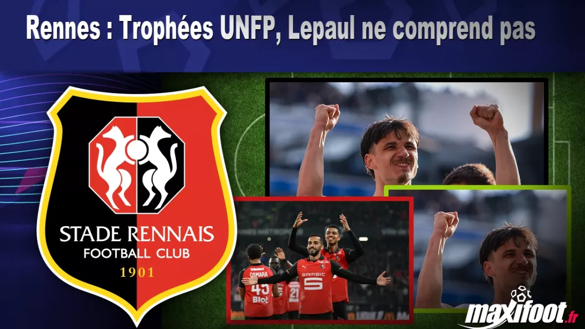 Rennes : Trophées UNFP, Lepaul ne comprend pas