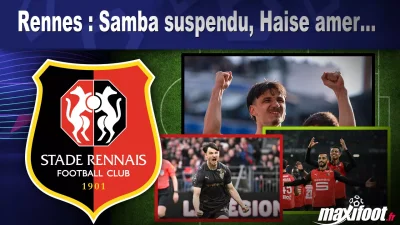 Rennes : Samba suspendu, Haise amer...