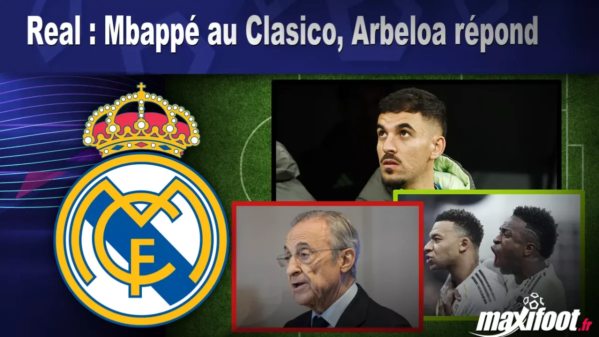 Real : Mbappé au Clasico, Arbeloa répond