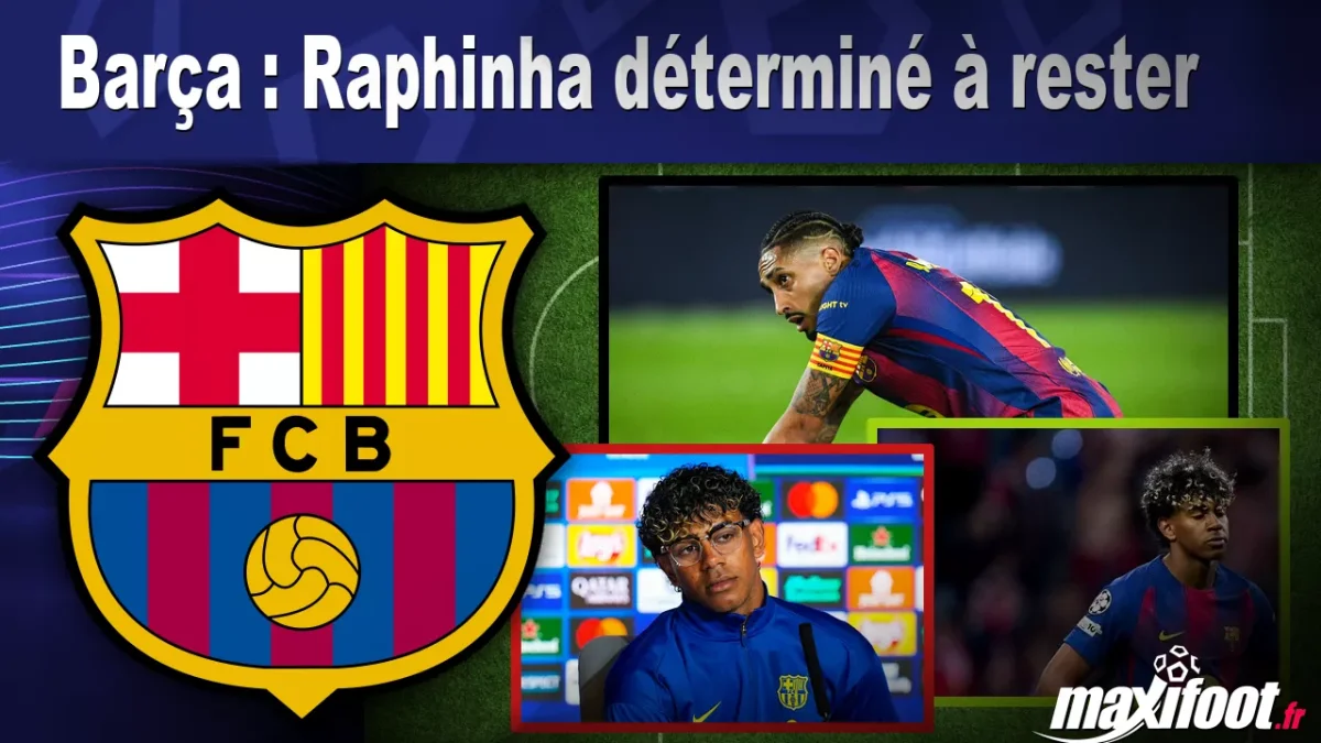 Mercato Barça : Raphinha déterminé à rester