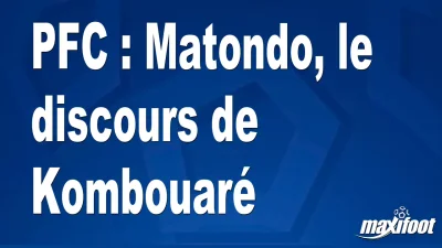 PFC : Matondo, le discours de Kombouaré