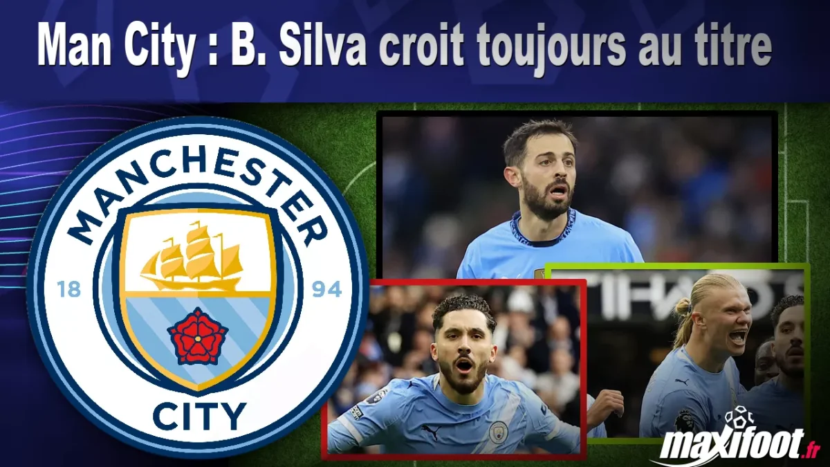 Man City : B. Silva croit toujours au titre