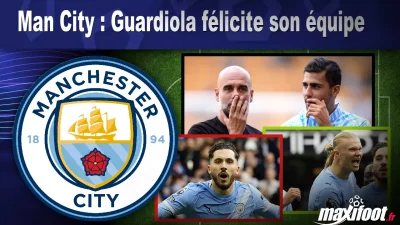 Man City : Guardiola félicite son équipe