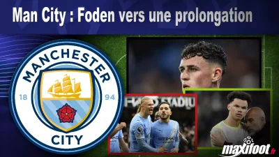 Mercato Man City : Foden vers une prolongation