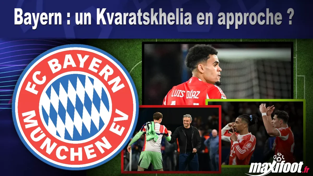 Mercato Bayern : un Kvaratskhelia en approche ?