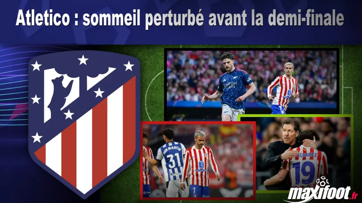 Atletico : sommeil perturbé avant la demi-finale