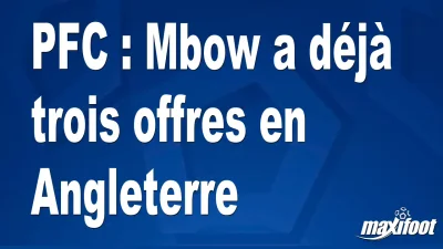 Mercato PFC : Mbow a déjà trois offres en Angleterre