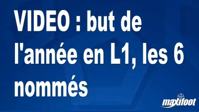 but de l'année en L1, les 6 nommés