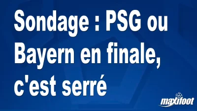 Sondage : PSG ou Bayern en finale, c'est serré