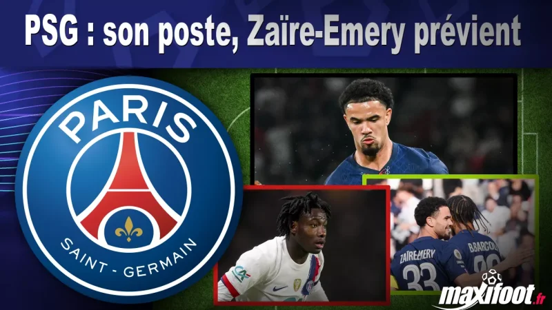 PSG : son poste, Zaïre-Emery prévient