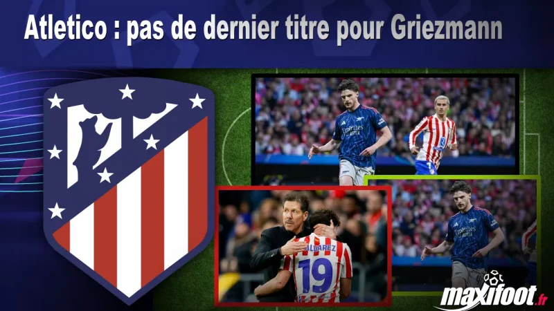 Atletico : pas de dernier trophée pour Griezmann