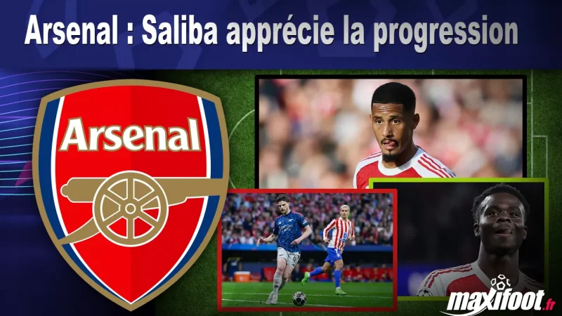 Arsenal : Saliba apprécie la progression