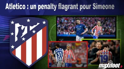 Atletico : un penalty flagrant pour Simeone