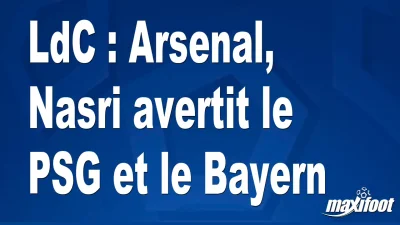 LdC : Arsenal, Nasri avertit le PSG et le Bayern