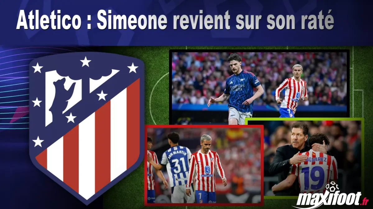 Atletico : Simeone revient sur son raté