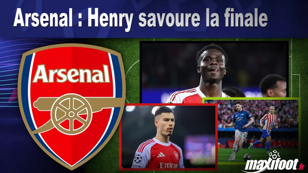 Arsenal : Henry savoure la finale