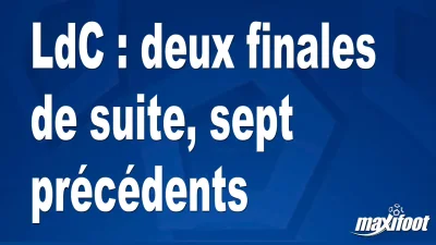 LdC : deux finales de suite, sept précédents