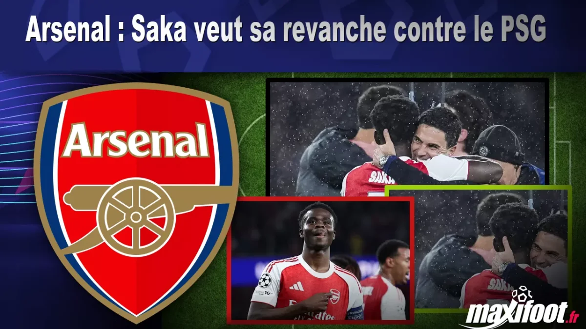 Arsenal : Saka veut sa revanche contre le PSG