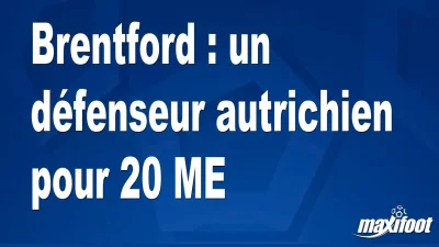 Mercato Brentford : un défenseur autrichien pour 20 M€