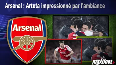Arsenal : Arteta impressionné par l'ambiance