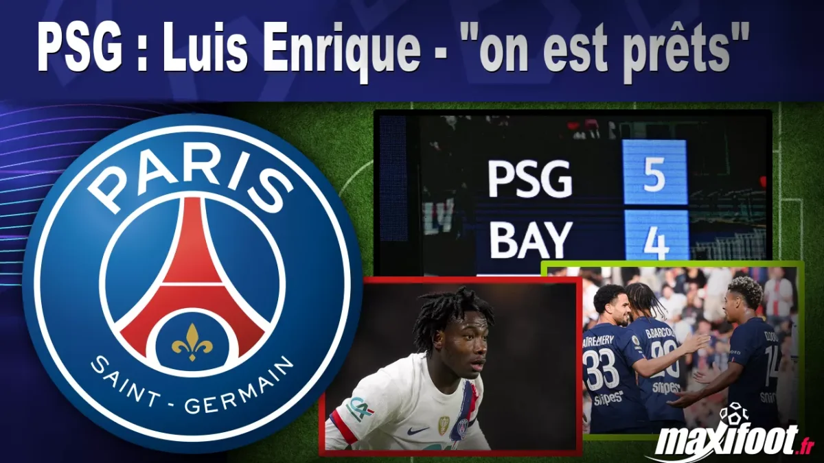 PSG : Luis Enrique - "on est prêts"