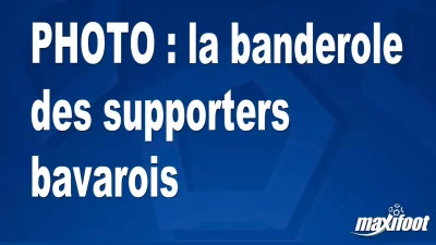BUZZ : la banderole des supporters bavarois