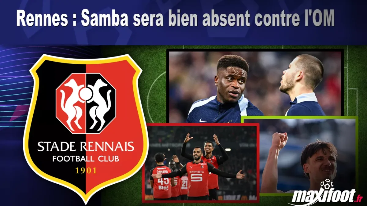 Rennes : Samba sera bien absent contre l'OM